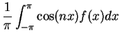 $\displaystyle \frac{1}{\pi} \int_{-\pi}^\pi \cos(nx) f(x) dx$